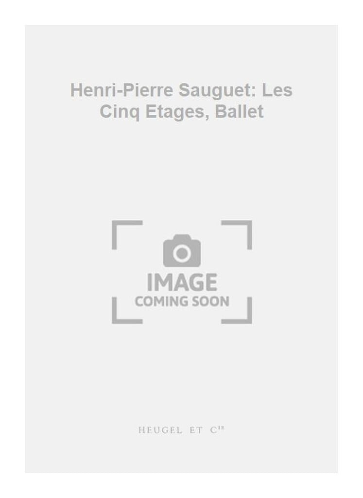 Henri-Pierre Sauguet: Les Cinq Etages, Ballet